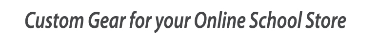 Custom Gear for your Online School Store
